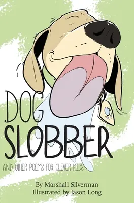 Dog Slobber: I inne wiersze dla mądrych dzieci - Dog Slobber: And Other Poems for Clever Kids