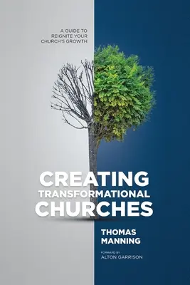 Tworzenie kościołów transformacyjnych: Przewodnik po wznowieniu wzrostu twojego kościoła - Creating Transformational Churches: A Guide to Reignite Your Church's Growth