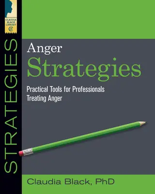 Strategie złości: Praktyczne narzędzia leczenia gniewu - Anger Strategies: Practical Tools for Treating Anger