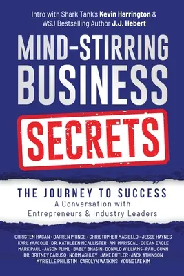 Poruszające umysł sekrety biznesu: Droga do sukcesu: Rozmowa z przedsiębiorcami i liderami branży - Mind-Stirring Business Secrets: The Journey to Success: A Conversation with Entrepreneurs & Industry Leaders