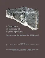 Sanktuarium w Horze Iliryjskiej Apollonii: Wykopaliska na stanowisku Bonjaket (2004-2006) - A Sanctuary in the Hora of Illyrian Apollonia: Excavations at the Bonjaket Site (2004-2006)