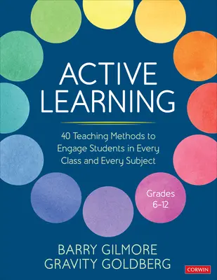 Aktywne uczenie się: 40 metod nauczania angażujących uczniów w każdej klasie i na każdym przedmiocie, klasy 6-12 - Active Learning: 40 Teaching Methods to Engage Students in Every Class and Every Subject, Grades 6-12