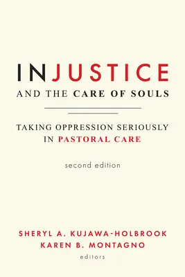 Niesprawiedliwość i opieka nad duszami, wydanie drugie: Poważne traktowanie ucisku w opiece duszpasterskiej - Injustice and the Care of Souls, Second Edition: Taking Oppression Seriously in Pastoral Care