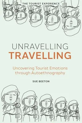 Unravelling Travelling: Odkrywanie emocji turystów poprzez autoetnografię - Unravelling Travelling: Uncovering Tourist Emotions Through Autoethnography