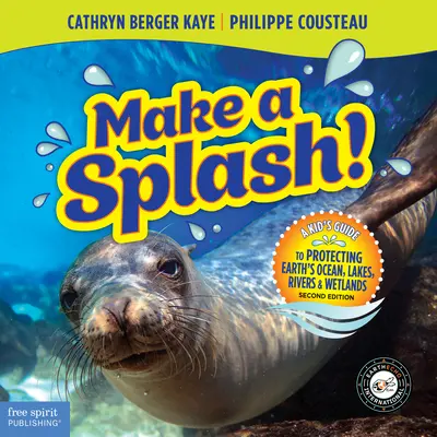 Make a Splash!: A Kid's Guide to Protecting Earth's Ocean, Lakes, Rivers & Wetlands, wyd. 2 - Make a Splash!: A Kid's Guide to Protecting Earth's Ocean, Lakes, Rivers & Wetlands, 2nd Edition