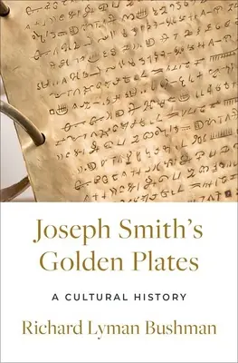 Złote płyty Josepha Smitha: Historia kultury - Joseph Smith's Gold Plates: A Cultural History