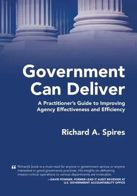 Government Can Deliver: Praktyczny przewodnik po poprawie skuteczności i wydajności agencji - Government Can Deliver: A Practitioner's Guide to Improving Agency Effectiveness and Efficiency