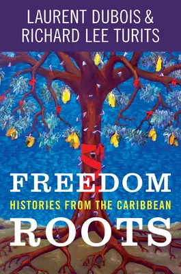 Korzenie wolności: historie z Karaibów - Freedom Roots: Histories from the Caribbean