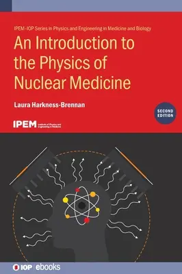 Wprowadzenie do fizyki medycyny nuklearnej (wydanie drugie) - An Introduction to the Physics of Nuclear Medicine (Second Edition)