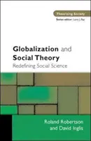 Globalizacja i teoria społeczna - redefinicja nauk społecznych - Globalization and Social Theory - Redefining Social Science