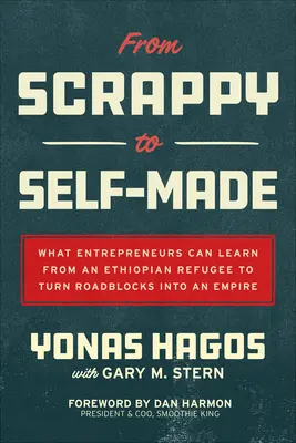 From Scrappy to Self-Made: Czego przedsiębiorcy mogą nauczyć się od etiopskiego uchodźcy, aby zamienić blokady drogowe w imperium - From Scrappy to Self-Made: What Entrepreneurs Can Learn from an Ethiopian Refugee to Turn Roadblocks Into an Empire