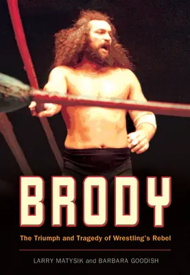 Brody: Triumf i tragedia zapaśniczego buntownika - Brody: The Triumph and Tragedy of Wrestling's Rebel