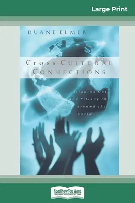 Połączenia międzykulturowe: Stepping Out and Fitting in Around the World (16pt Large Print Edition) - Cross-Cultural Connections: Stepping Out and Fitting in Around the World (16pt Large Print Edition)