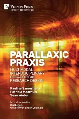 Parallaxic Praxis: Multimodalny interdyscyplinarny projekt badań pedagogicznych [Paperback, B&W] - Parallaxic Praxis: Multimodal Interdisciplinary Pedagogical Research Design [Paperback, B&W]