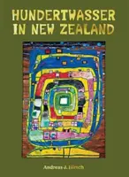 Hundertwasser w Nowej Zelandii - sztuka tworzenia raju - Hundertwasser in New Zealand - The Art of Creating Paradise