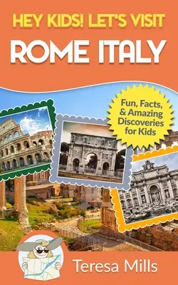 Hej, dzieciaki! Odwiedźmy Rzym i Włochy: Zabawne fakty i niesamowite odkrycia dla dzieci (Hey Kids! Let's Visit Travel Books #10) - Hey Kids! Let's Visit Rome Italy: Fun Facts and Amazing Discoveries for Kids (Hey Kids! Let's Visit Travel Books #10)