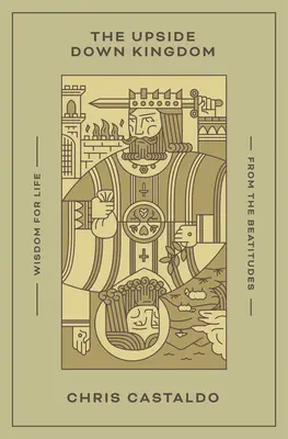 Królestwo do góry nogami: Mądrość życiowa płynąca z Błogosławieństw - The Upside Down Kingdom: Wisdom for Life from the Beatitudes