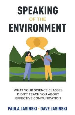Mówiąc o środowisku: Czego zajęcia z nauk ścisłych nie nauczyły cię o skutecznej komunikacji? - Speaking of the Environment: What Your Science Classes Didn't Teach You About Effective Communication