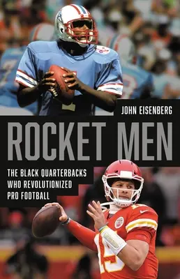 Rocket Men: Czarnoskórzy rozgrywający, którzy zrewolucjonizowali futbol zawodowy - Rocket Men: The Black Quarterbacks Who Revolutionized Pro Football