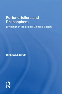 Wróżbici i filozofowie: Wróżbiarstwo w tradycyjnym społeczeństwie chińskim - Fortune-Tellers and Philosophers: Divination in Traditional Chinese Society