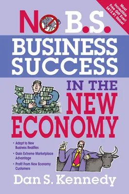 No B.S. Business Success in the New Economy: Siedem podstawowych strategii szybkiego rozwoju biznesu - No B.S. Business Success in the New Economy: Seven Core Strategies for Rapid-Fire Business Growth