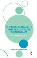 Psychoanalityczna terapia poważnych zaburzeń (Williams Paul (University of Exeter UK)) - Psychoanalytic Therapy of Severe Disturbance (Williams Paul (University of Exeter UK))