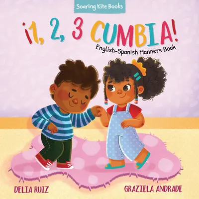 1, 2, 3 Cumbia!: Książka manier angielsko-hiszpańskich - 1, 2, 3 Cumbia!: English-Spanish Manners Book