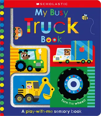 My Busy Truck Book: Scholastic Early Learners (Dotknij i odkrywaj) - My Busy Truck Book: Scholastic Early Learners (Touch and Explore)