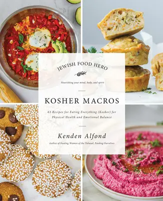 Kosher Macros: 63 przepisy na jedzenie wszystkiego (koszernego) dla zdrowia fizycznego i równowagi emocjonalnej - Kosher Macros: 63 Recipes for Eating Everything (Kosher) for Physical Health and Emotional Balance