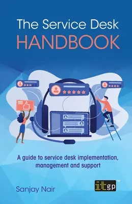 Podręcznik Service Desk: Przewodnik po wdrażaniu, zarządzaniu i wsparciu centrum usług - The Service Desk Handbook: A guide to service desk implementation, management and support