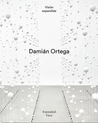 Damin Ortega: Widok rozszerzony - Damin Ortega: Expanded View