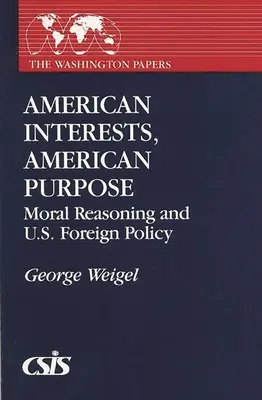 Amerykańskie interesy, amerykański cel - moralne rozumowanie i polityka zagraniczna USA - American Interests, American Purpose - Moral Reasoning and U.S. Foreign Policy