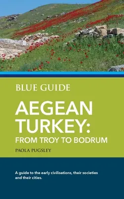 Niebieski przewodnik Turcja Egejska: Od Troi do Bodrum - Blue Guide Aegean Turkey: From Troy to Bodrum