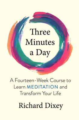 Trzy minuty dziennie: Czternastotygodniowy kurs nauki medytacji i przemiany życia - Three Minutes a Day: A Fourteen-Week Course to Learn Meditation and Transform Your Life
