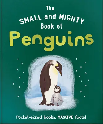 Mała i potężna księga pingwinów: Kieszonkowe książki, ogromne fakty! - The Small and Mighty Book of Penguins: Pocket-Sized Books, Massive Facts!