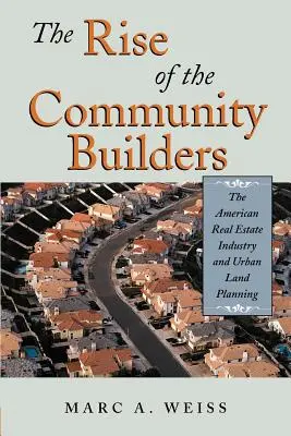 Powstanie budowniczych społeczności: Amerykański przemysł nieruchomości i planowanie przestrzenne miast - The Rise of the Community Builders: The American Real Estate Industry and Urban Land Planning