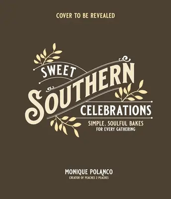 Słodkie pieczenie z duszą: Przepisy inspirowane południowymi korzeniami - Sweet Soulful Baking: Recipes Inspired by Southern Roots