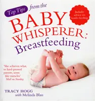 Najlepsze wskazówki od Zaklinacza Dzieci: Karmienie piersią - w tym porady dotyczące karmienia butelką - Top Tips from the Baby Whisperer: Breastfeeding - Includes advice on bottle-feeding