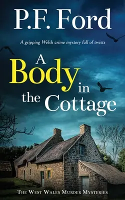 CIAŁO W DOMKU trzymająca w napięciu walijska zagadka kryminalna pełna zwrotów akcji - A BODY IN THE COTTAGE a gripping Welsh crime mystery full of twists