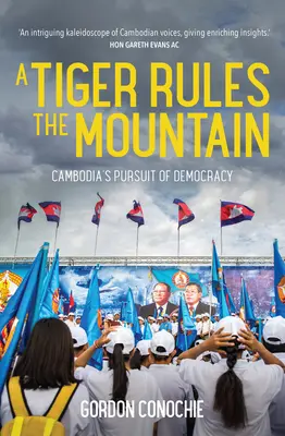 Tygrys rządzi górą: Kambodżańskie dążenie do demokracji - A Tiger Rules the Mountain: Cambodia's Pursuit of Democracy