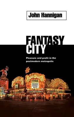 Miasto fantazji: Przyjemność i zysk w postmodernistycznej metropolii - Fantasy City: Pleasure and Profit in the Postmodern Metropolis