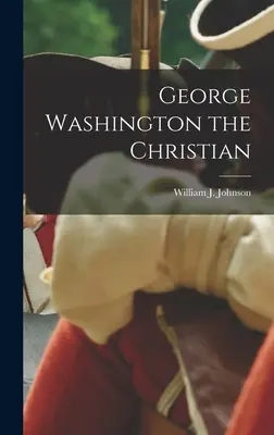 Jerzy Waszyngton jako chrześcijanin - George Washington the Christian