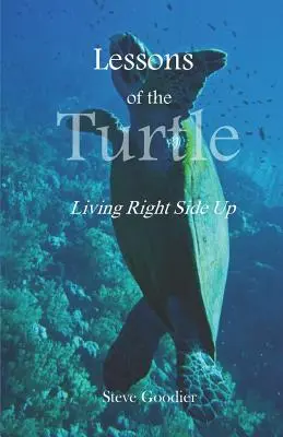 Lekcje żółwia: Życie prawą stroną do góry - Lessons of the Turtle: Living Right Side Up