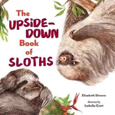 Księga leniwców do góry nogami - The Upside-Down Book of Sloths