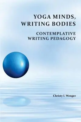 Yoga Minds, Writing Bodies: Kontemplacyjna pedagogika pisania - Yoga Minds, Writing Bodies: Contemplative Writing Pedagogy