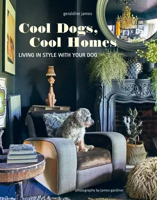 Fajne psy, fajne domy: Stylowe życie z psem - Cool Dogs, Cool Homes: Living in Style with Your Pet Pooch