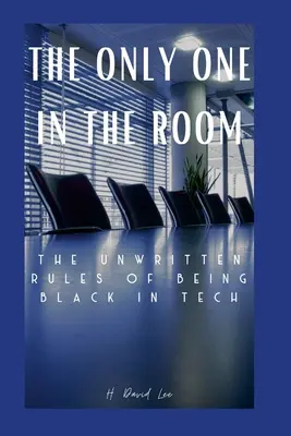 The Only One In The Room: Niepisane zasady bycia czarnym w technologii - The Only One In The Room: The Unwritten Rules of Being Black In Tech