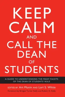 Zachowaj spokój i zadzwoń do dziekana ds. studentów: Przewodnik po zrozumieniu wielu aspektów roli dziekana studentów - Keep Calm and Call the Dean of Students: A Guide to Understanding the Many Facets of the Dean of Students' Role