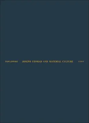 Joseph Conrad i kultura materialna: Od powstania transcendencji towarowej do walki o Afrykę - Joseph Conrad and Material Culture: From the Rise of the Commodity Transcendent to the Scramble for Africa