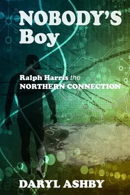 Chłopiec niczyj: Ralph Harris - Północny łącznik: Ralph Harris - The Northern Connection: Ralph Harris - Północne połączenie - Nobody's Boy: Ralph Harris - the Northern Connection: Ralph Harris - the Northern Connection: Ralph Harris - the Northern Connection